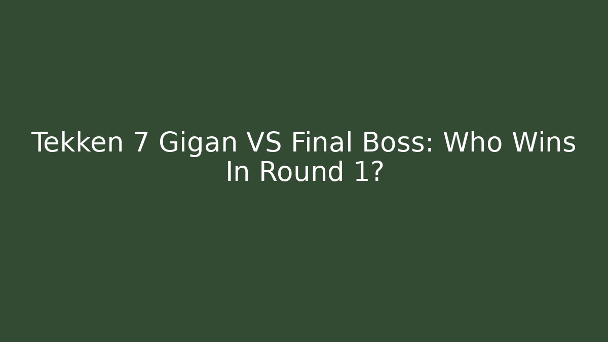 Tekken 7 Gigan VS Final Boss: Who Wins In Round 1?