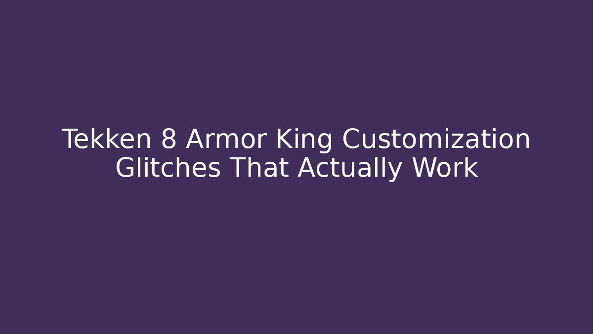 Tekken 8 Armor King Customization Glitches That Actually Work - Boomer Naturals