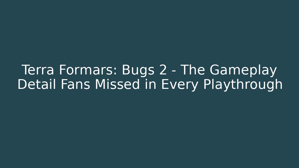 Terra Formars: Bugs 2 – The Gameplay Detail Fans Missed in Every Playthrough