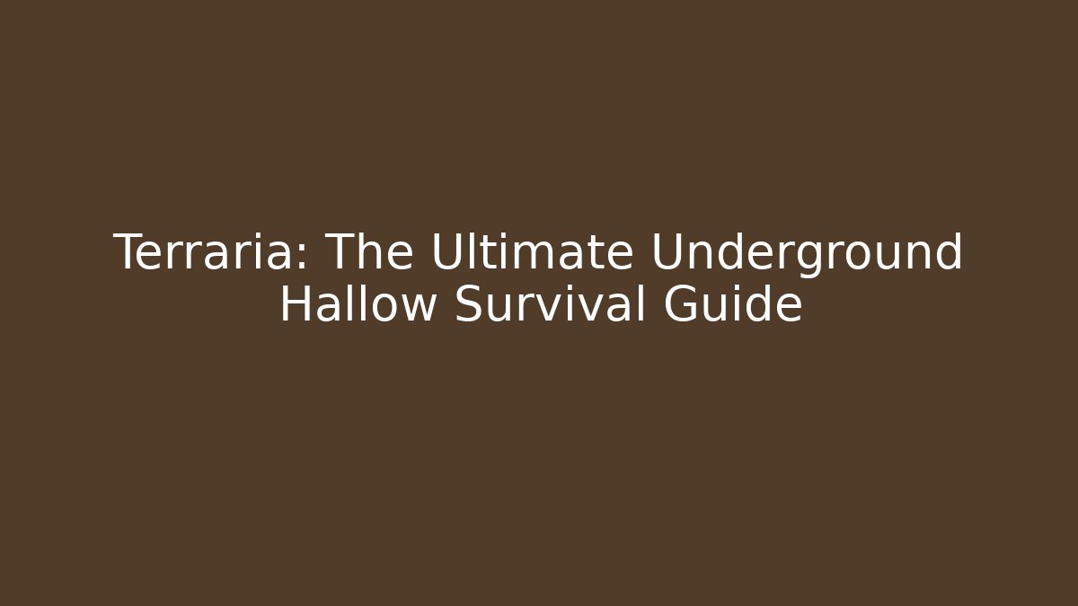 Terraria: The Ultimate Underground Hallow Survival Guide