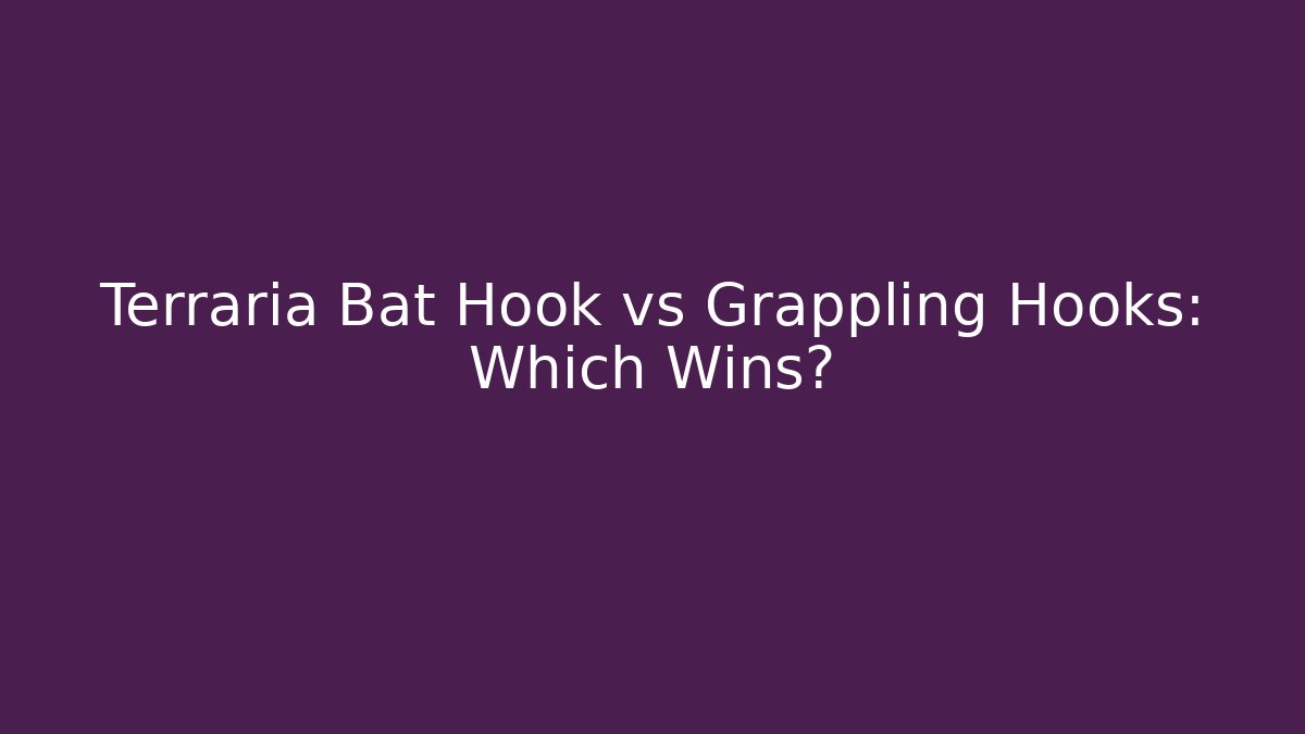 Terraria Bat Hook vs Grappling Hooks: Which Wins? - Boomer Naturals