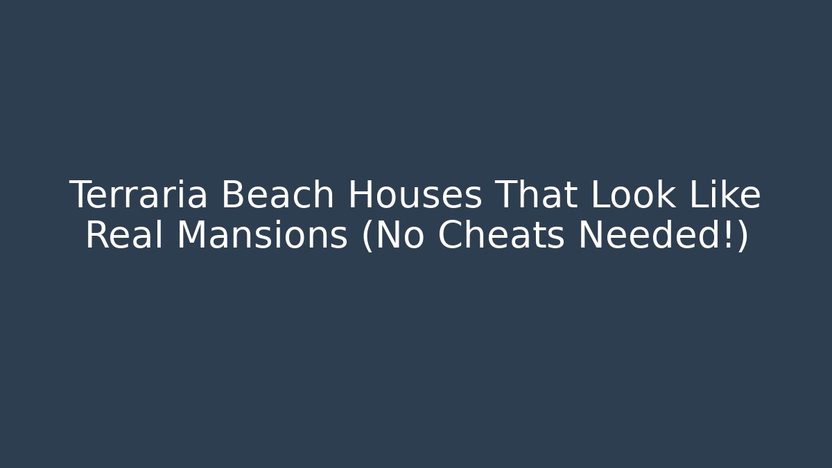 Terraria Beach Houses That Look Like Real Mansions (No Cheats Needed!)