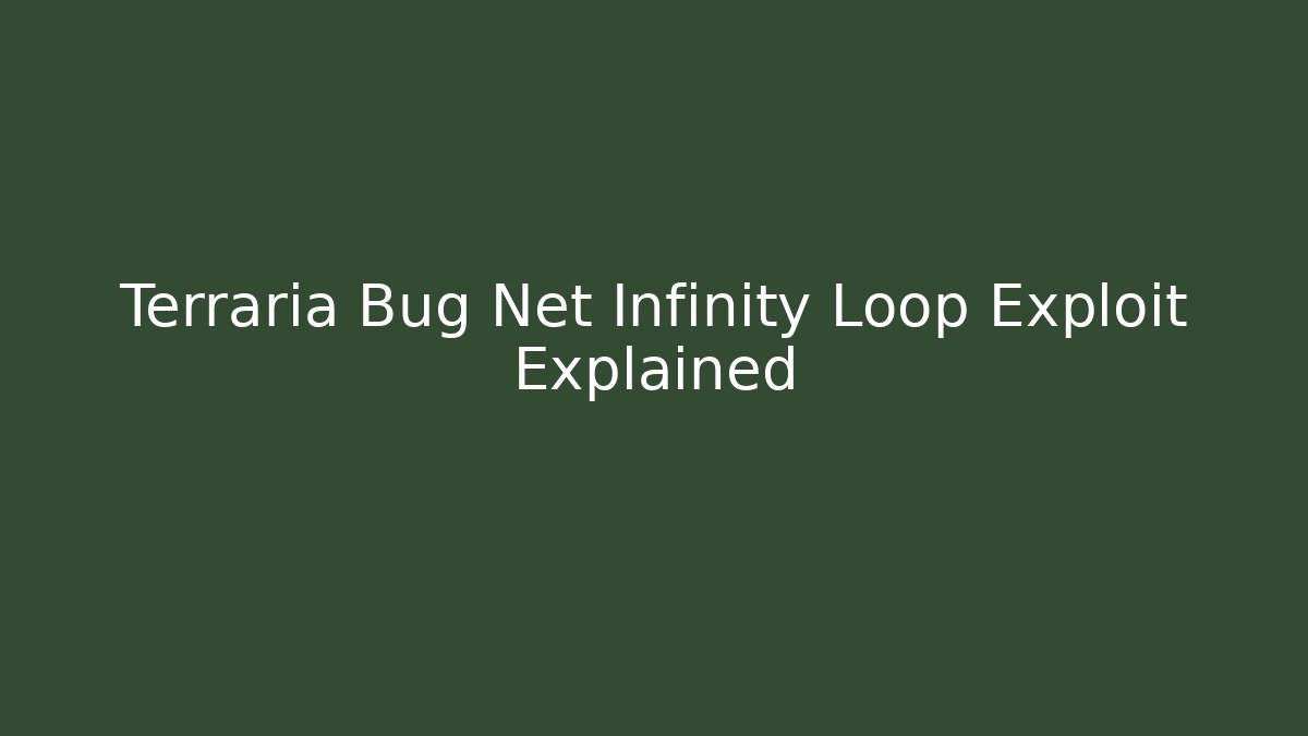Terraria Bug Net Infinity Loop Exploit Explained