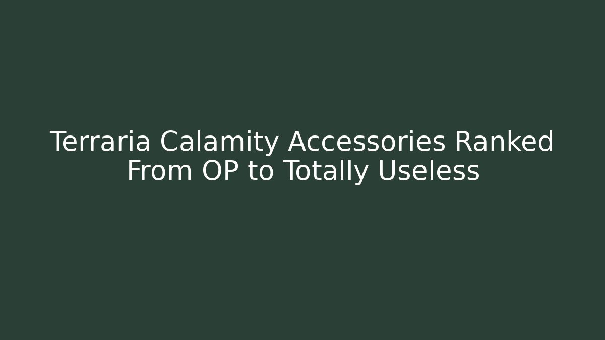 Terraria Calamity Accessories Ranked From OP to Totally Useless