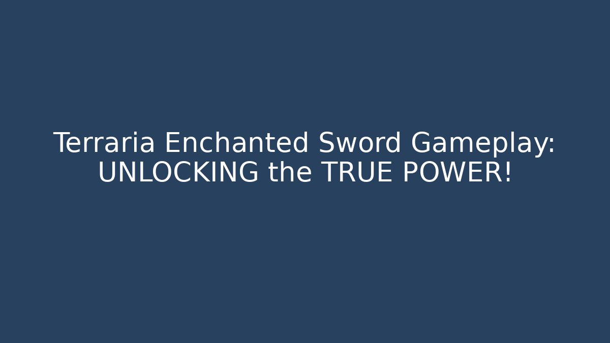 Terraria Enchanted Sword Gameplay: UNLOCKING the TRUE POWER!