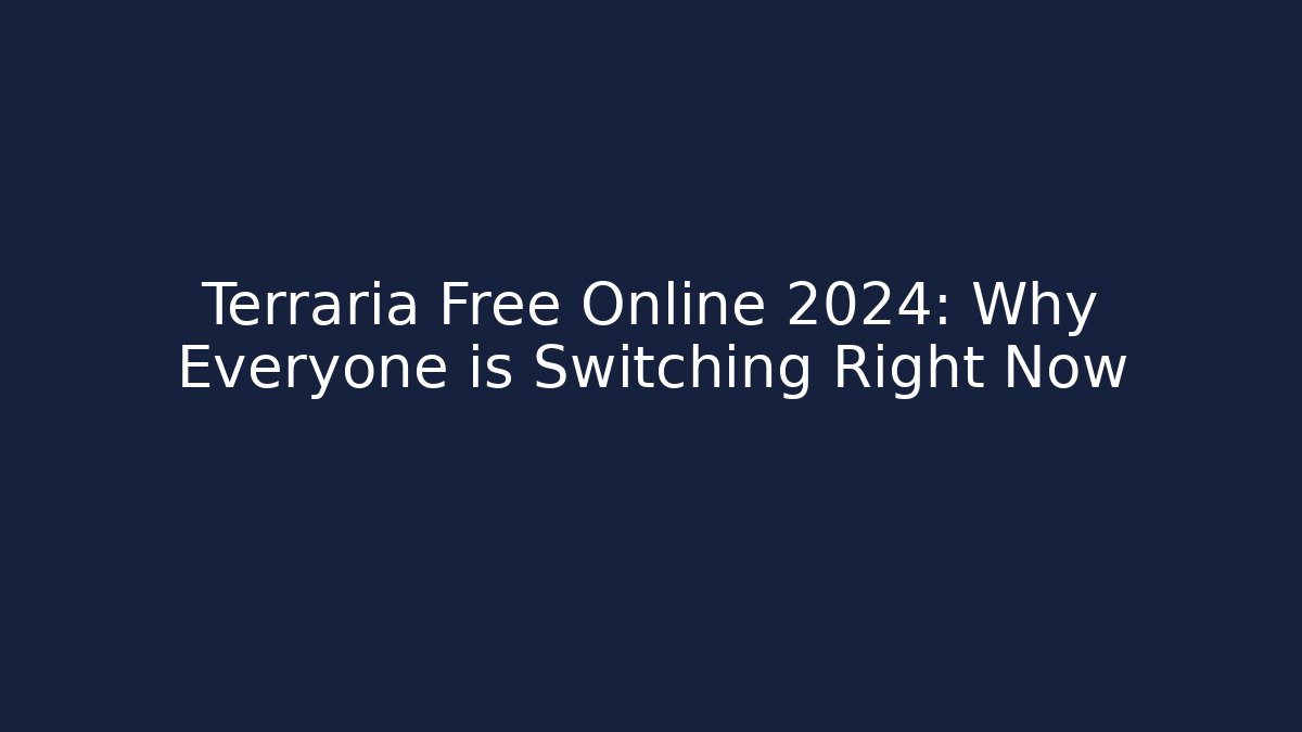 Terraria Free Online 2024: Why Everyone is Switching Right Now - Boomer Naturals