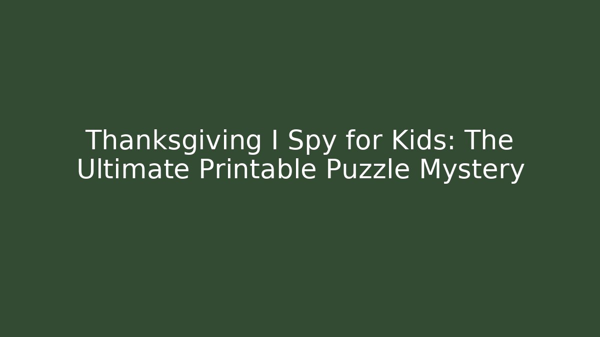Thanksgiving I Spy for Kids: The Ultimate Printable Puzzle Mystery