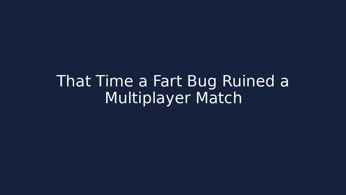 That Time a Fart Bug Ruined a Multiplayer Match - Boomer Naturals