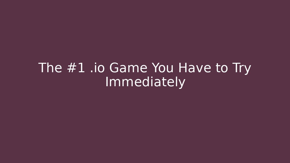 The #1 .io Game You Have to Try Immediately