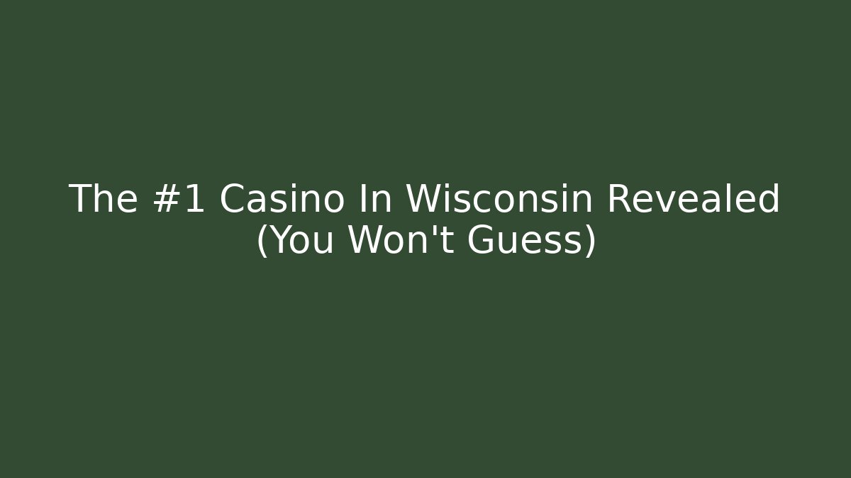 The #1 Casino In Wisconsin Revealed (You Won't Guess)