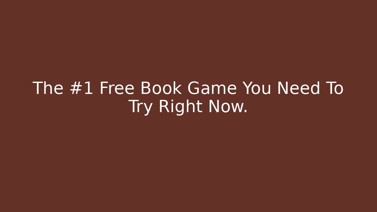 The #1 Free Book Game You Need To Try Right Now.