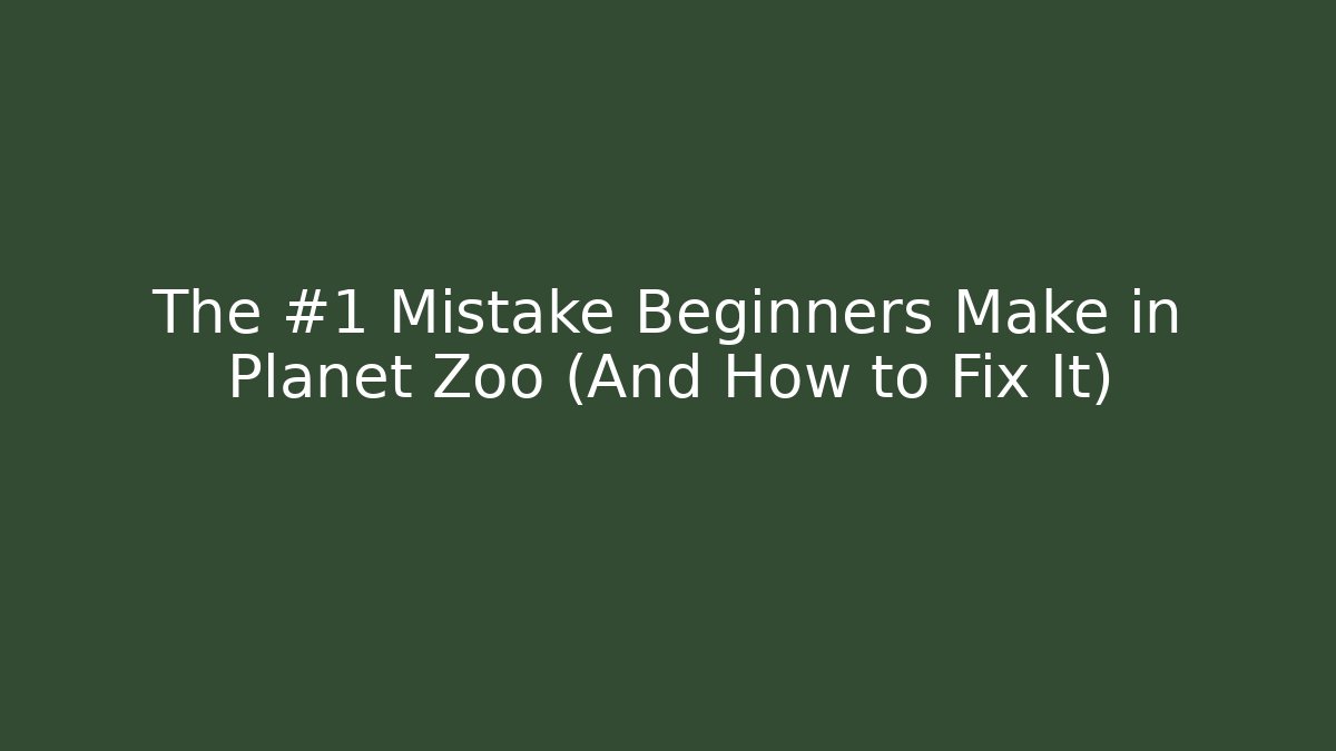 The #1 Mistake Beginners Make in Planet Zoo (And How to Fix It)