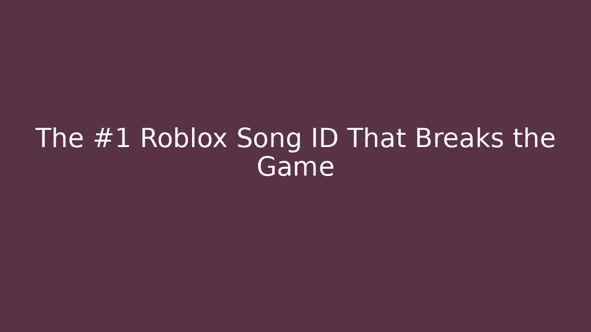 The #1 Roblox Song ID That Breaks the Game