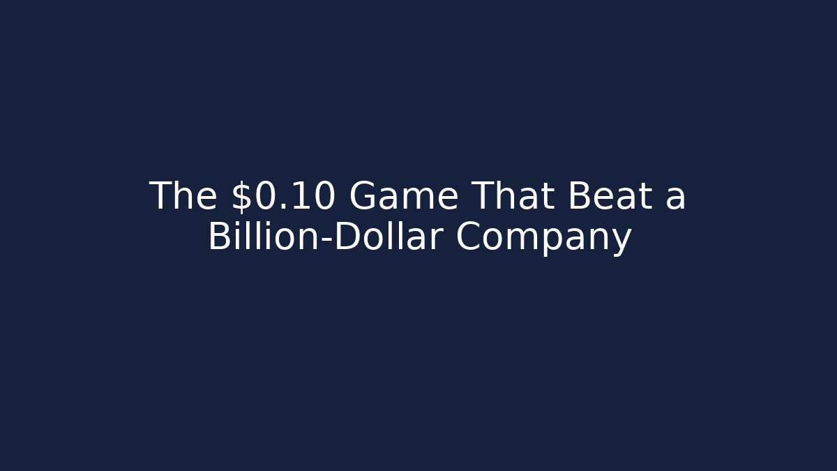 The $0.10 Game That Beat a Billion-Dollar Company
