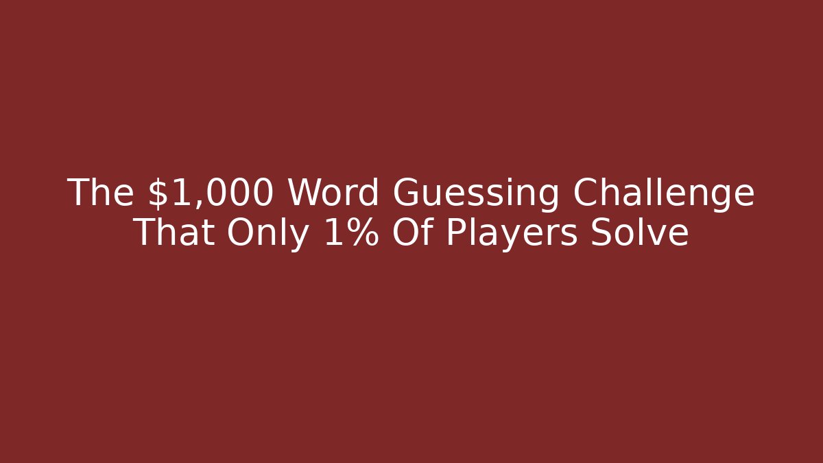 The $1,000 Word Guessing Challenge That Only 1% Of Players Solve