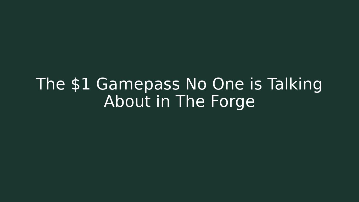 The $1 Gamepass No One is Talking About in The Forge - Boomer Naturals
