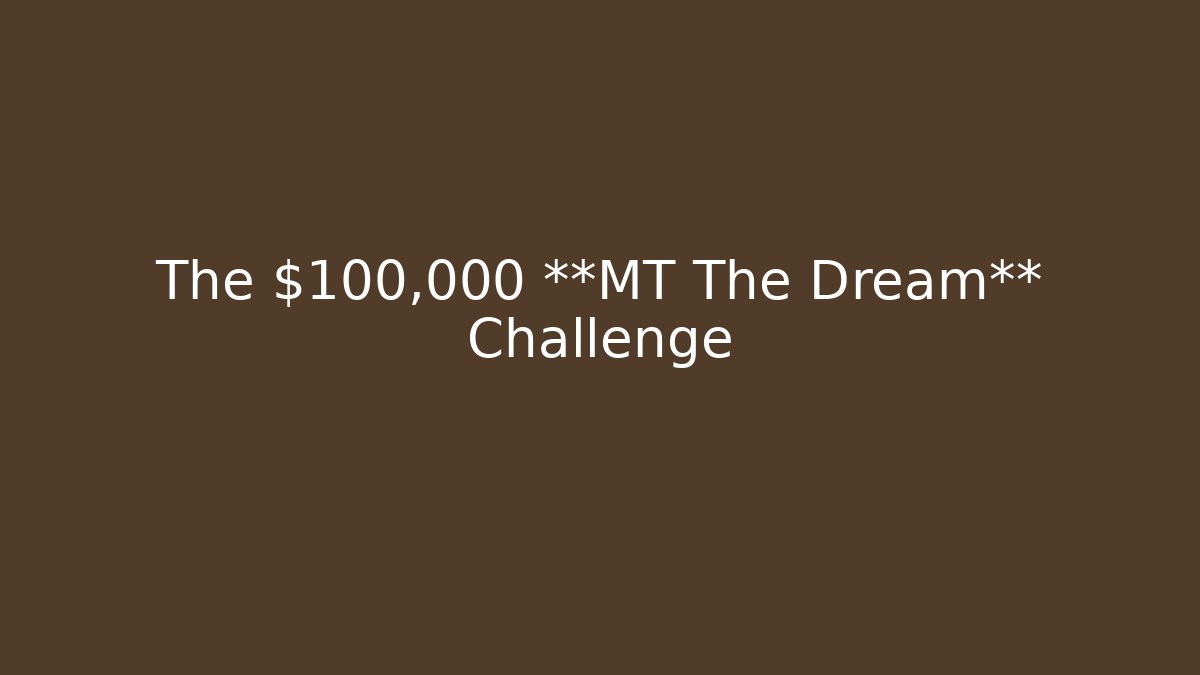 The $100,000 **MT The Dream** Challenge - Boomer Naturals