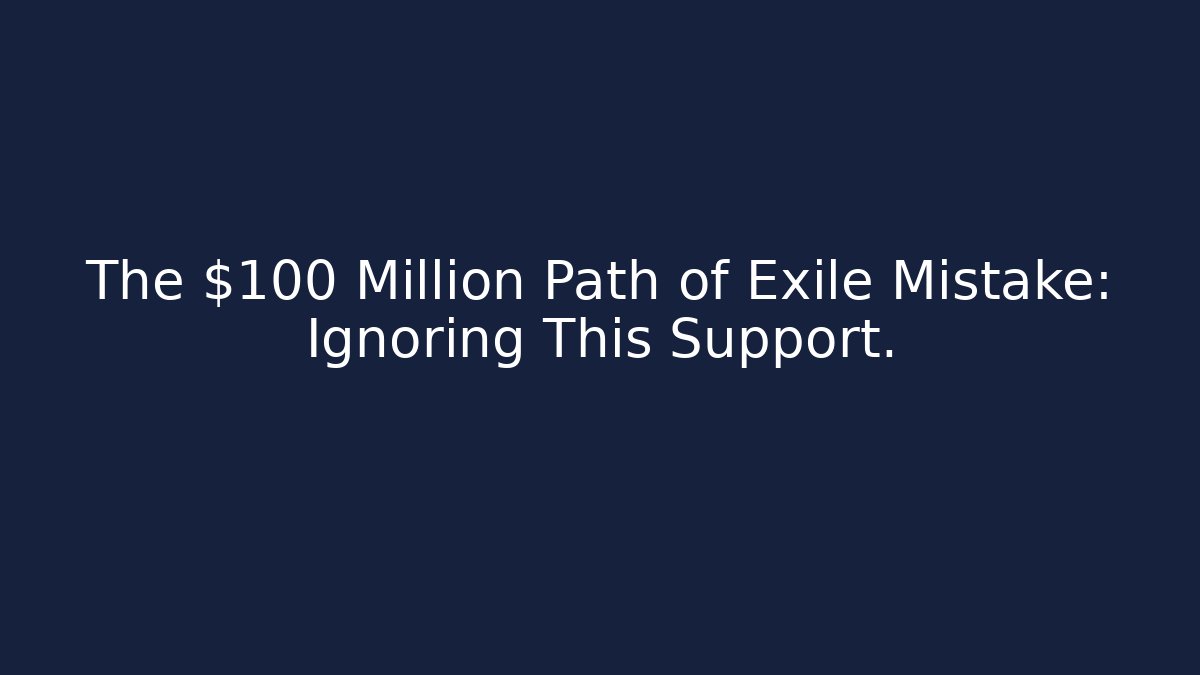 The $100 Million Path of Exile Mistake: Ignoring This Support.