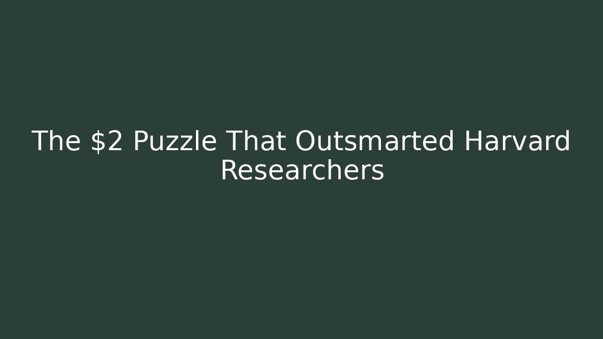 The $2 Puzzle That Outsmarted Harvard Researchers