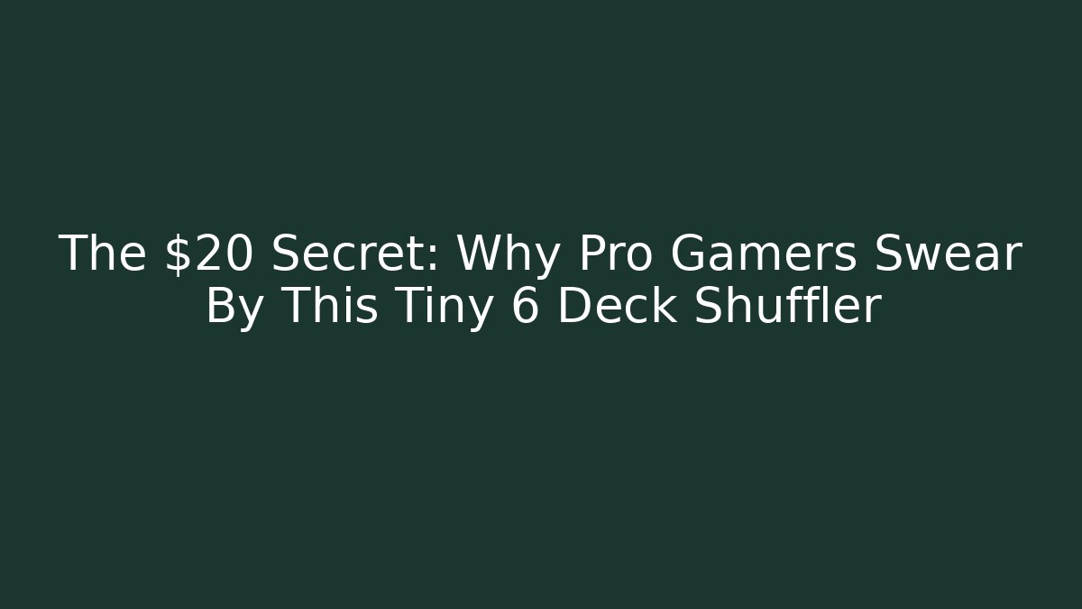 The $20 Secret: Why Pro Gamers Swear By This Tiny 6 Deck Shuffler