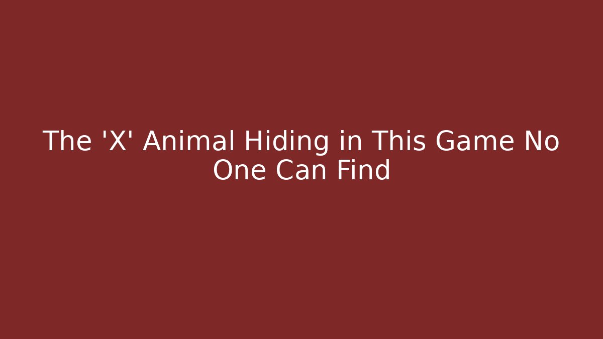 The 'X' Animal Hiding in This Game No One Can Find