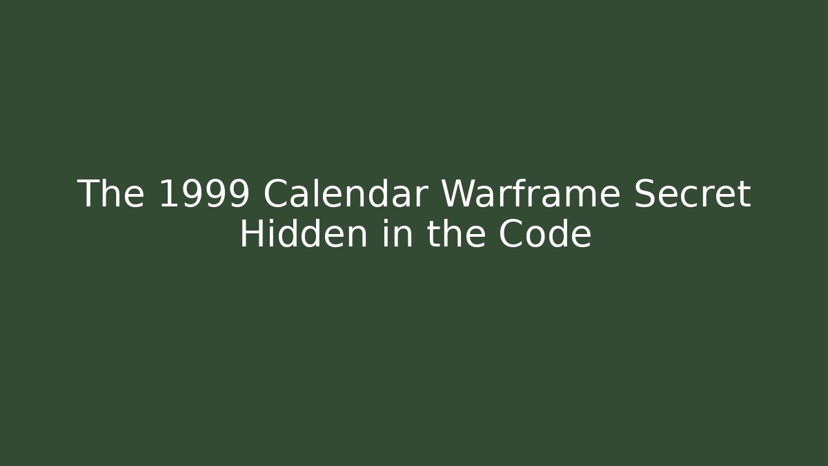 The 1999 Calendar Warframe Secret Hidden in the Code