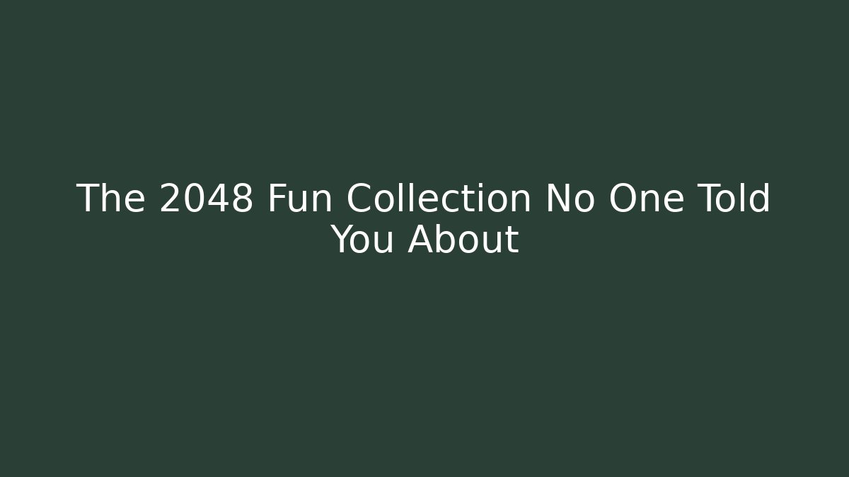 The 2048 Fun Collection No One Told You About - Boomer Naturals