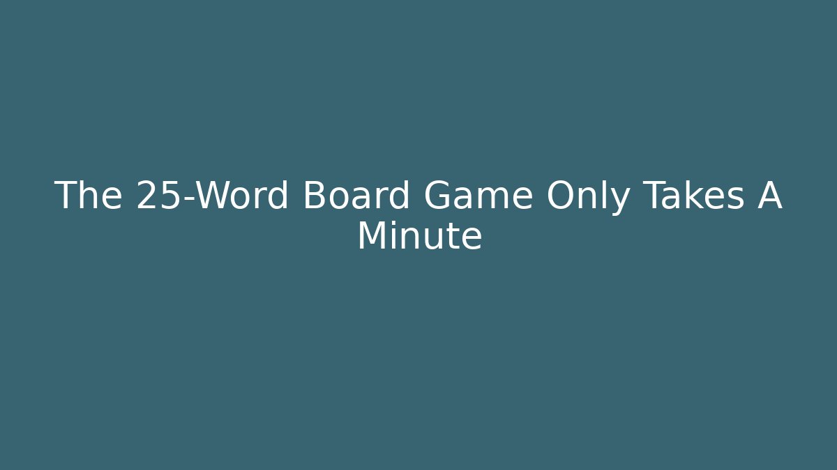 The 25-Word Board Game Only Takes A Minute