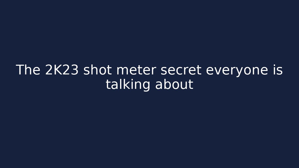 The 2K23 shot meter secret everyone is talking about