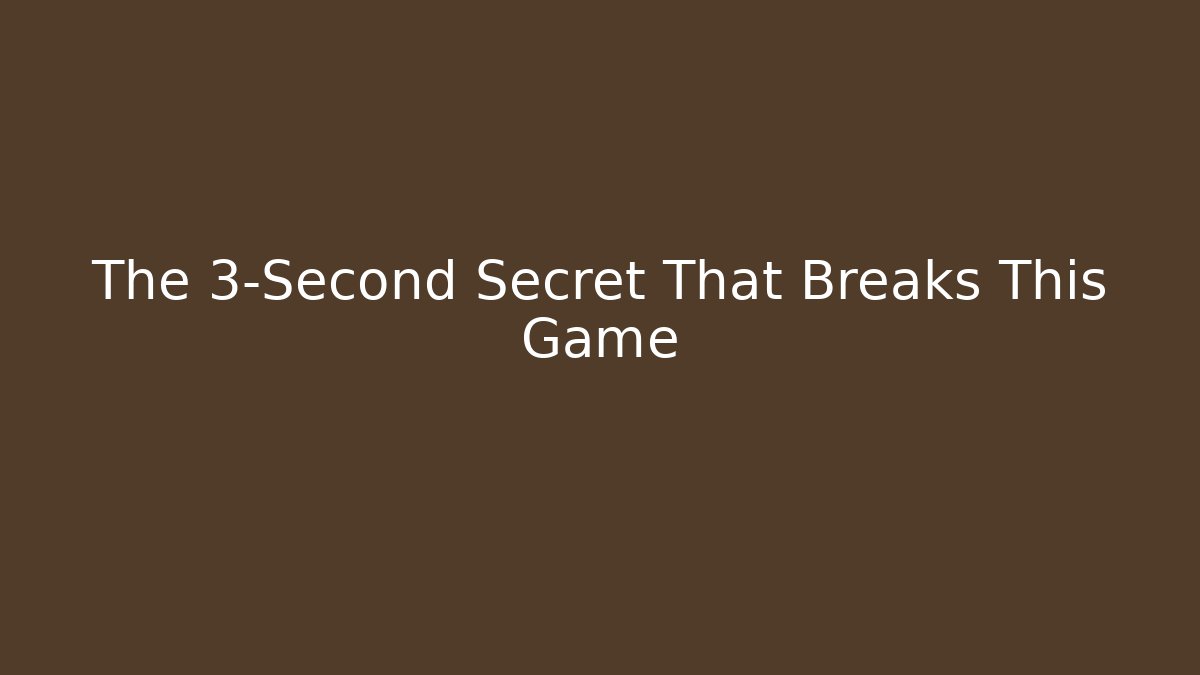 The 3-Second Secret That Breaks This Game