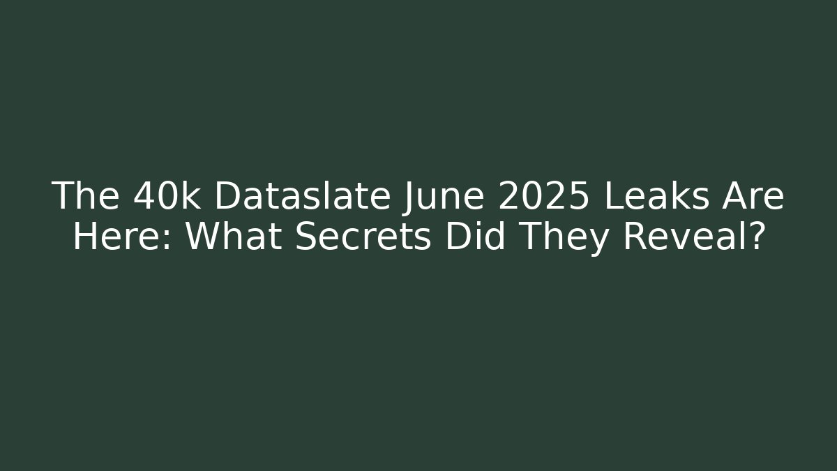 The 40k Dataslate June 2025 Leaks Are Here: What Secrets Did They Reveal?