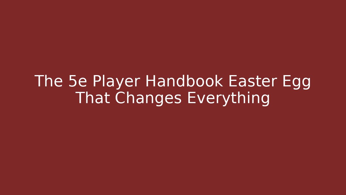 The 5e Player Handbook Easter Egg That Changes Everything - Boomer Naturals