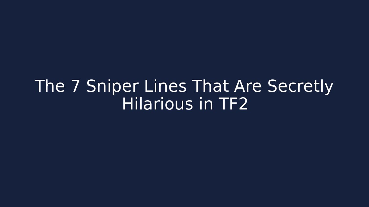 The 7 Sniper Lines That Are Secretly Hilarious in TF2