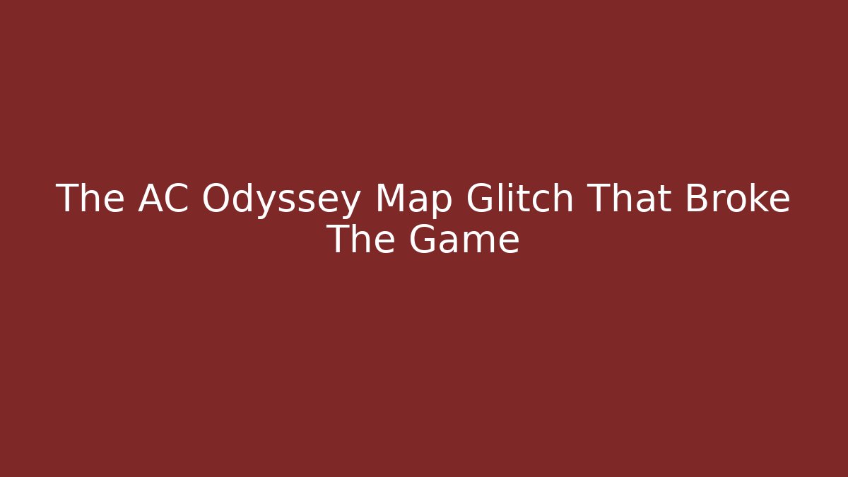 The AC Odyssey Map Glitch That Broke The Game