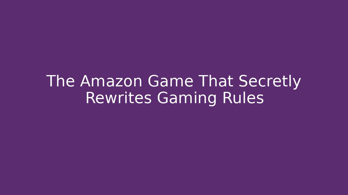 The Amazon Game That Secretly Rewrites Gaming Rules