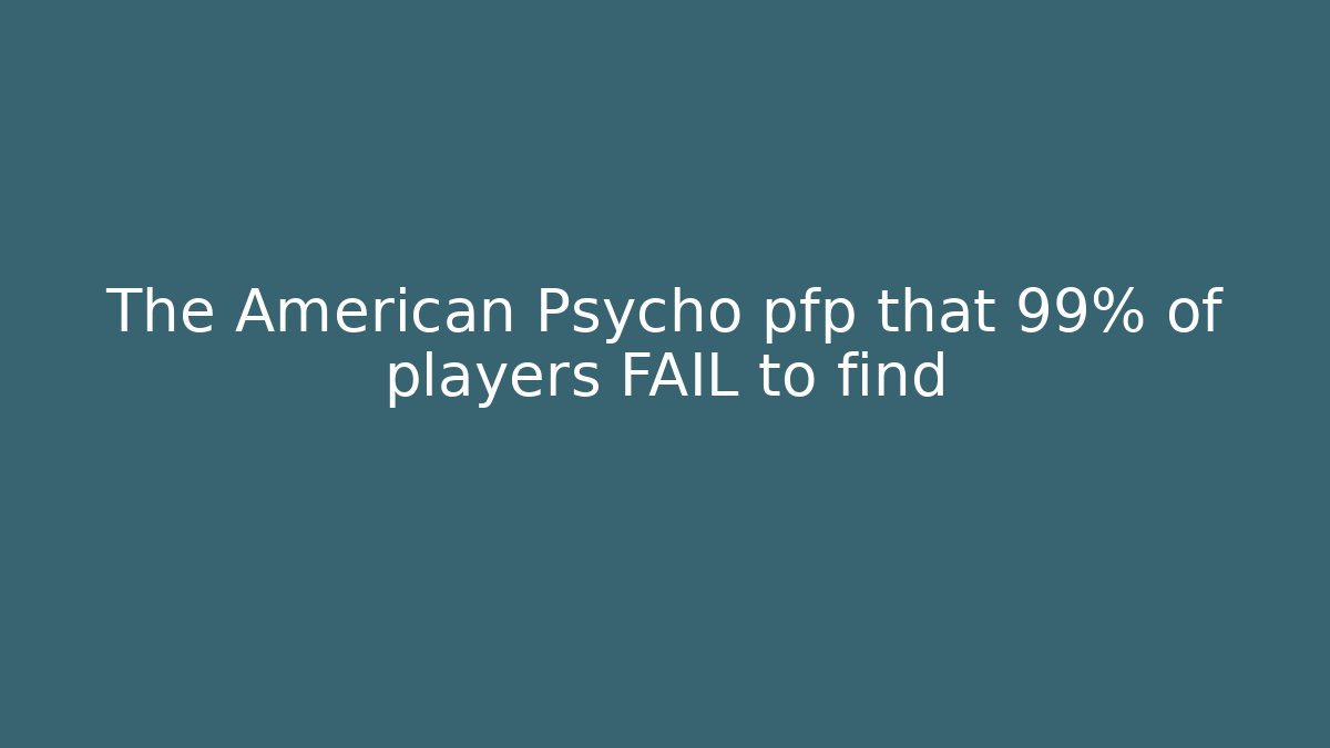 The American Psycho pfp that 99% of players FAIL to find