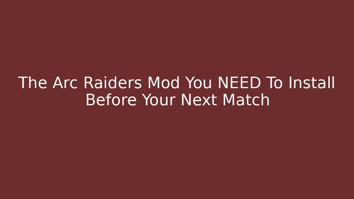 The Arc Raiders Mod You NEED To Install Before Your Next Match