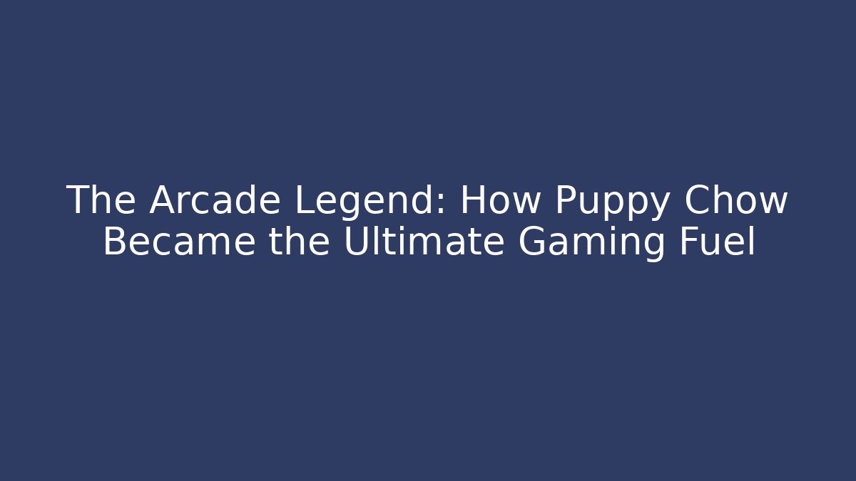 The Arcade Legend: How Puppy Chow Became the Ultimate Gaming Fuel