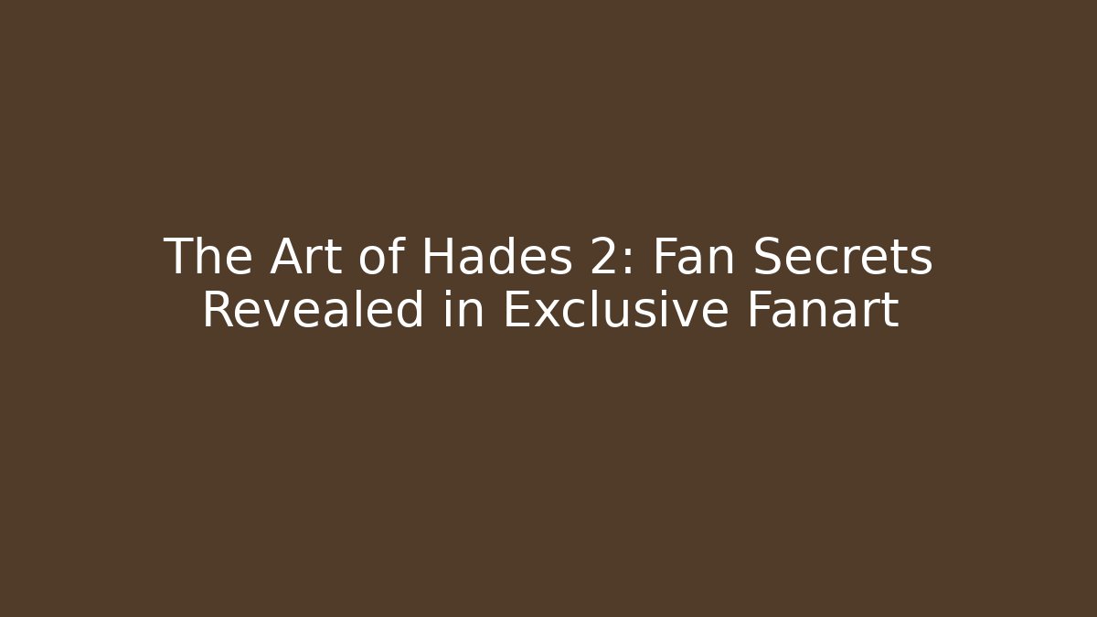 The Art of Hades 2: Fan Secrets Revealed in Exclusive Fanart