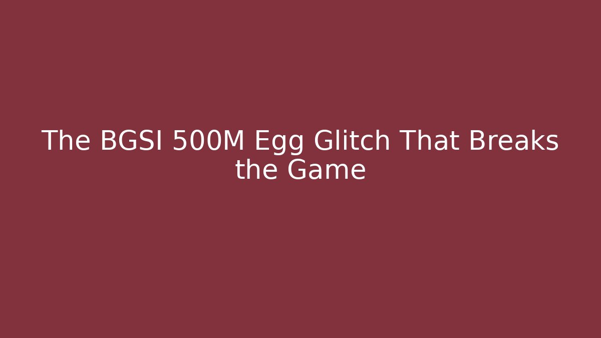 The BGSI 500M Egg Glitch That Breaks the Game