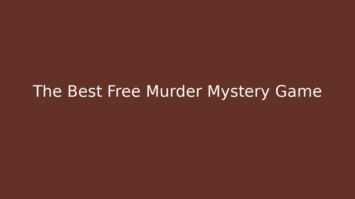 The Best Free Murder Mystery Game