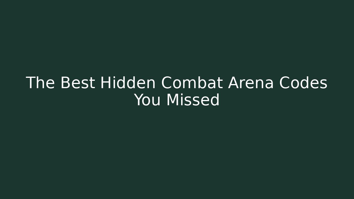 The Best Hidden Combat Arena Codes You Missed