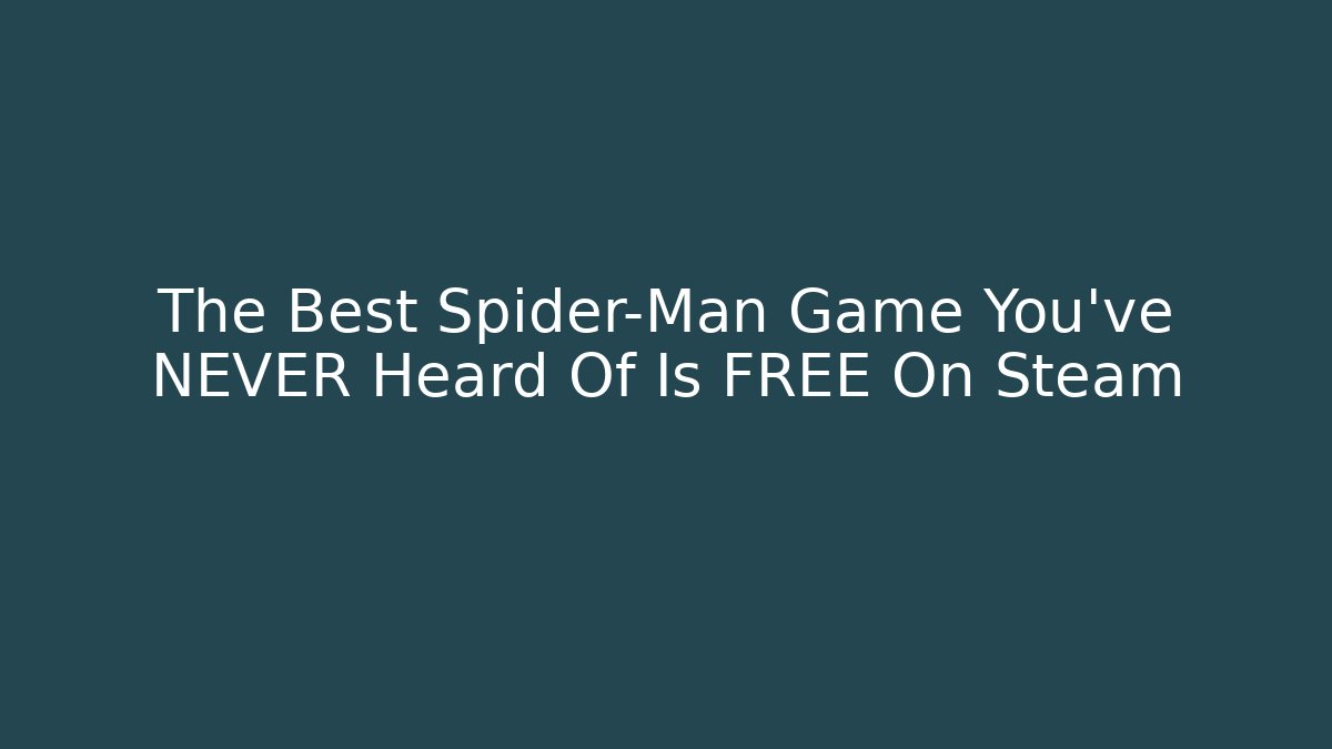 The Best Spider-Man Game You’ve NEVER Heard Of Is FREE On Steam