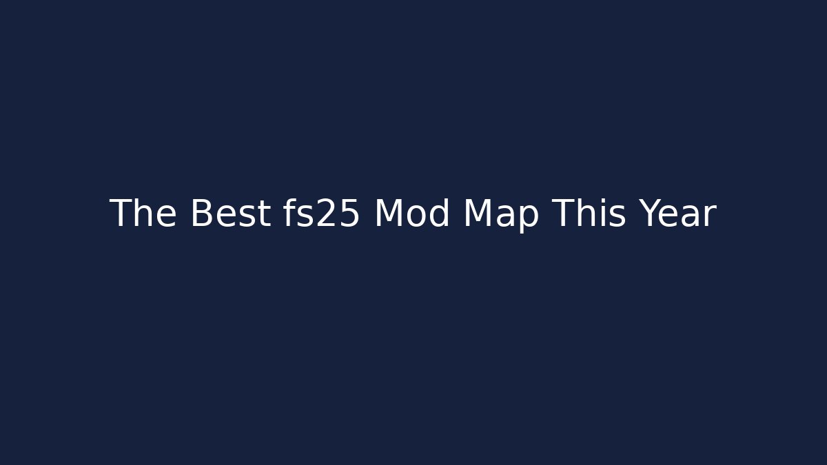 The Best fs25 Mod Map This Year