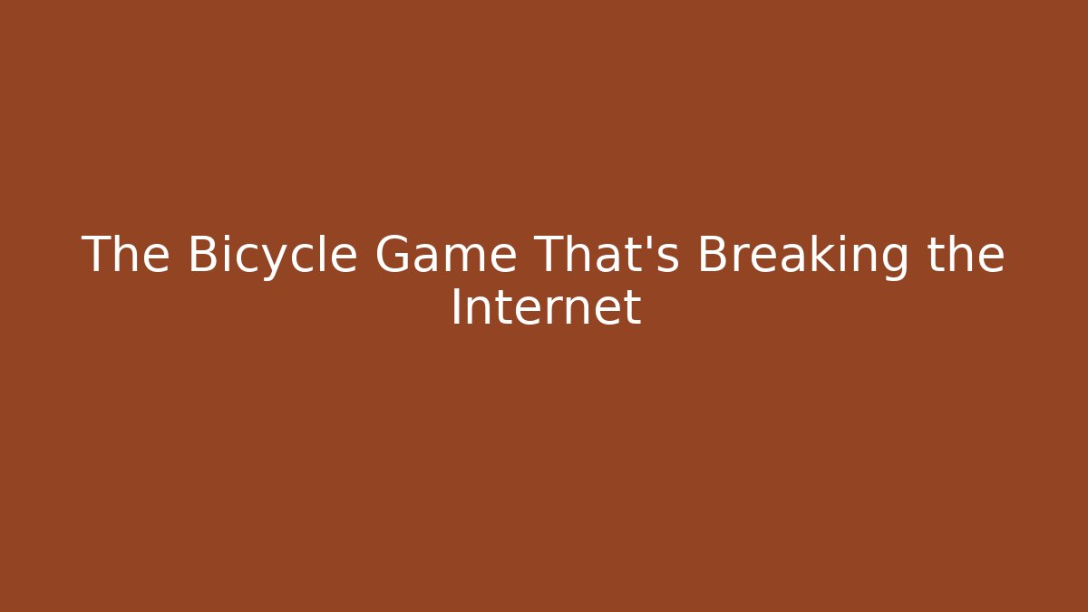 The Bicycle Game That's Breaking the Internet