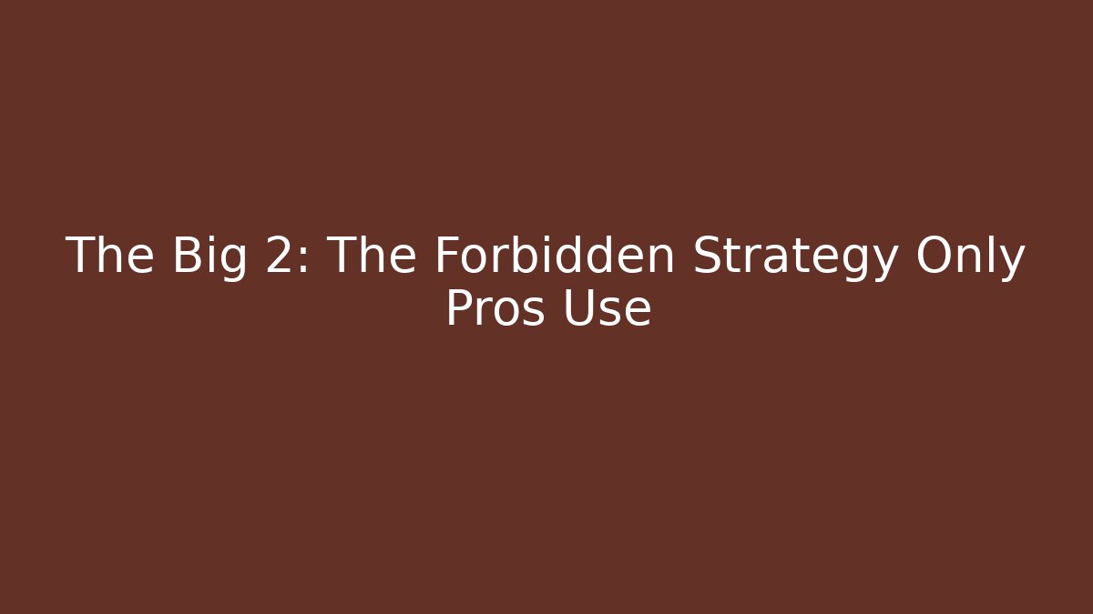 The Big 2: The Forbidden Strategy Only Pros Use - Boomer Naturals