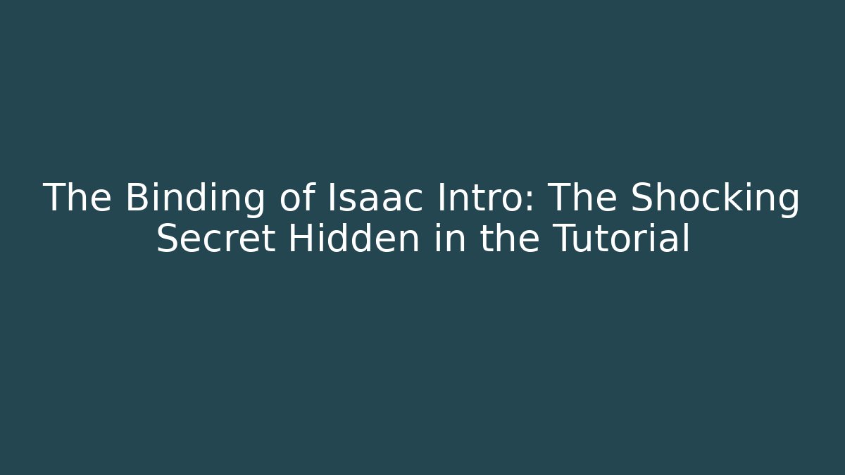 The Binding of Isaac Intro: The Shocking Secret Hidden in the Tutorial