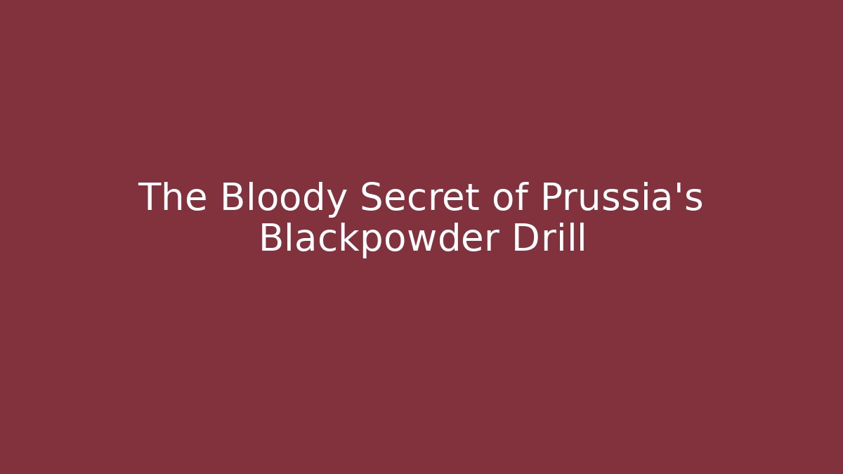 The Bloody Secret of Prussia’s Blackpowder Drill