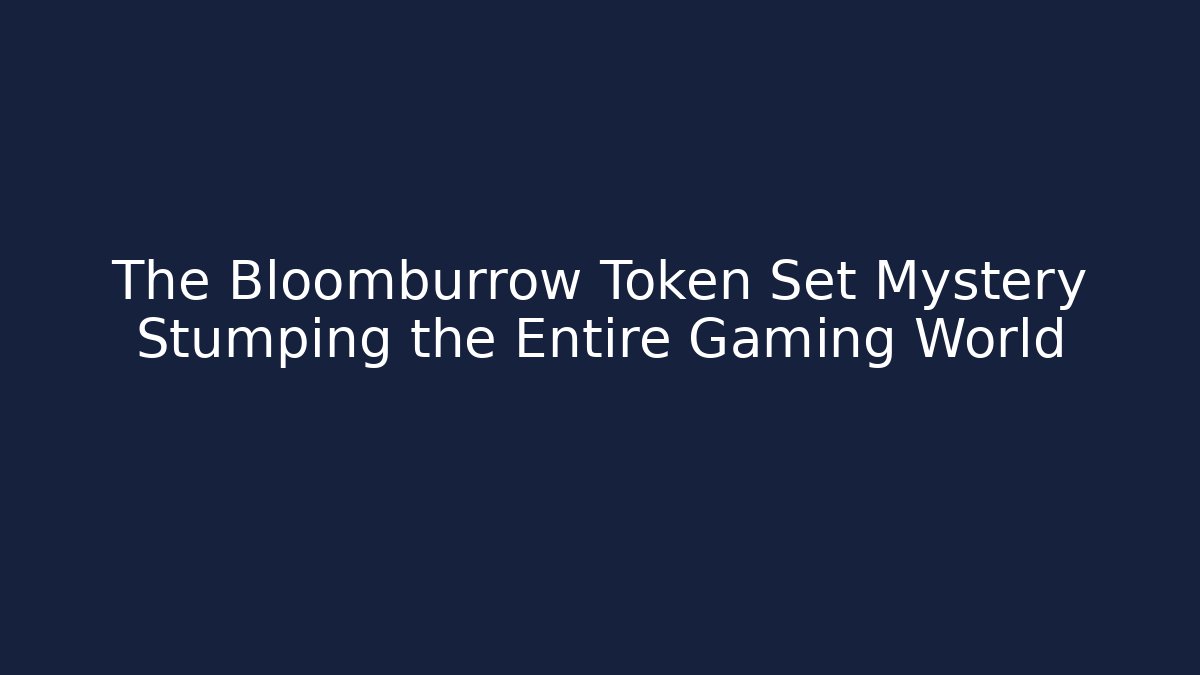 The Bloomburrow Token Set Mystery Stumping the Entire Gaming World