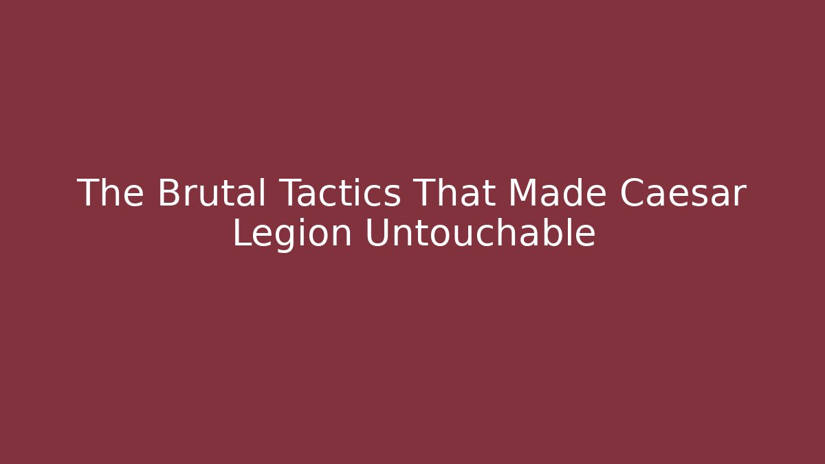 The Brutal Tactics That Made Caesar Legion Untouchable - Boomer Naturals